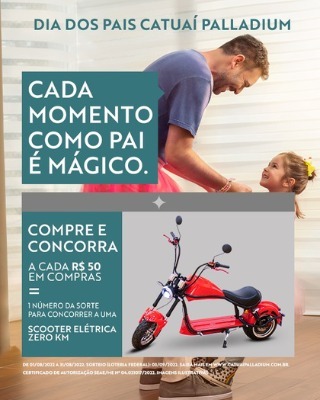 Mês dos Pais do Shopping Catuaí Palladium  tem sorteio de Scooter Elétrica Zero Km