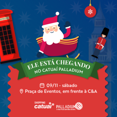 Chegada do Papai Noel no Catuaí Palladium