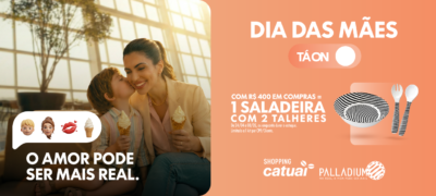 Campanha de Dia das Mães do Catuaí Palladium convida público a valorizar conexões reais