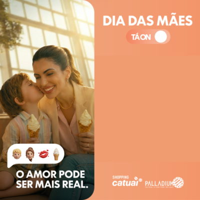 Campanha de Dia das Mães do Catuaí Palladium convida público a valorizar conexões reais